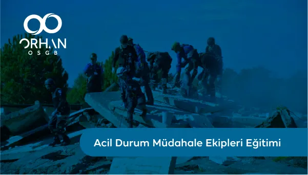 Acil Durum Müdahale Ekipleri Eğitimi