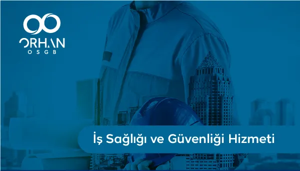 İş Sağlığı ve Güvenliği